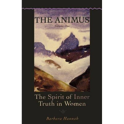 The Animus - (Polarities of the Psyche) by  Barbara Hannah (Paperback)