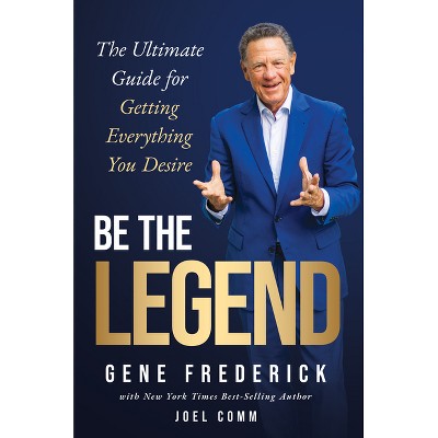 Be the Legend - by  Gene Frederick (Paperback)