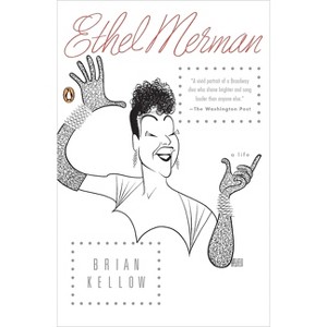 Ethel Merman - by  Brian Kellow (Paperback) - 1 of 1