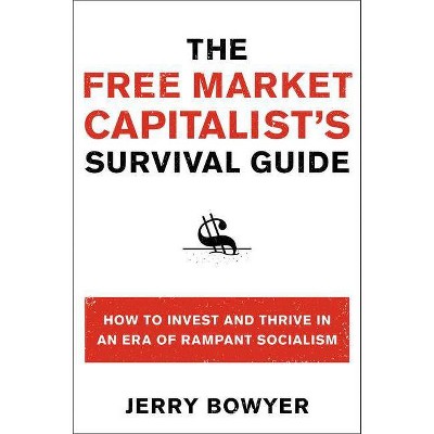 The Free Market Capitalist's Survival Guide - by  Jerry Bowyer (Paperback)