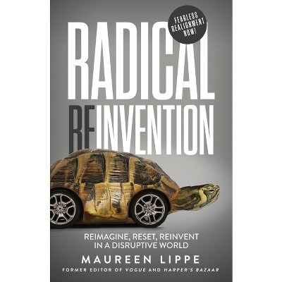 Radical Reinvention - by  Maureen Lippe (Paperback)