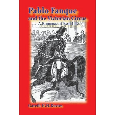 Pablo Fanque and the Victorian Circus - by  Gareth H H Davies (Paperback)