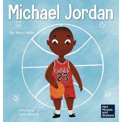 Michael Jordan - (Mini Movers and Shakers) by  Mary Nhin (Hardcover)