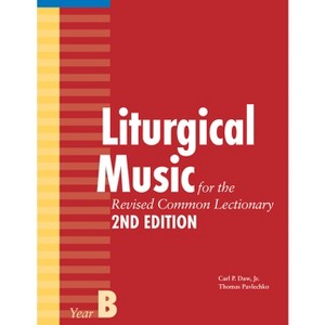 Liturgical Music for the Revised Common Lectionary, Year B - 2nd Edition by  Thomas Pavlechko & Carl P Daw (Paperback) - 1 of 1