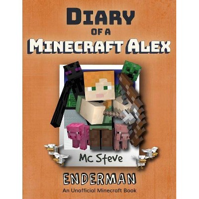 Diary of a Minecraft Alex - by  MC Steve (Paperback)