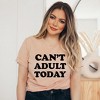 Simply Sage Market Women's Can't Adult Today Bold Short Sleeve Graphic Tee - 2 of 4