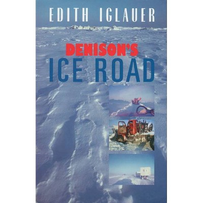 Denison's Ice Road - 4th Edition by  Edith Iglauer (Paperback)