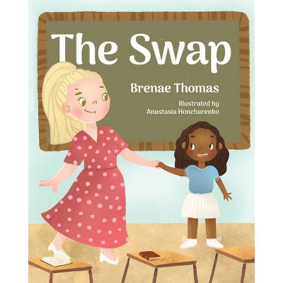 The Swap - by  Brenae Thomas & Young Authors Publishing (Hardcover)