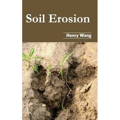 Soil Erosion - by  Henry Wang (Hardcover)