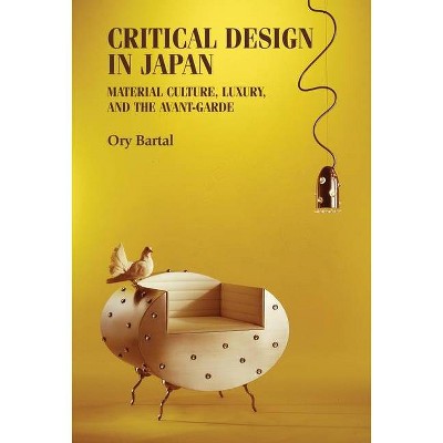 Critical Design in Japan - (Studies in Design and Material Culture) by  Ory Bartal (Hardcover)