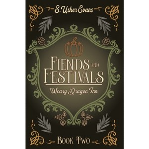 Fiends and Festivals - (The Weary Dragon Inn) by  S Usher Evans (Hardcover) - 1 of 1