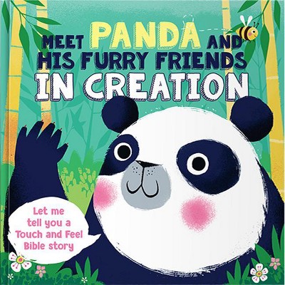 Meet Panda and His Furry Friends in Creation - (Touch 'n" Feel Bible Stories) (Board Book)
