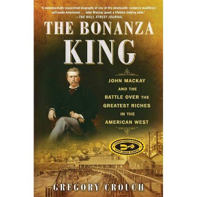 The Bonanza King - by  Gregory Crouch (Paperback)