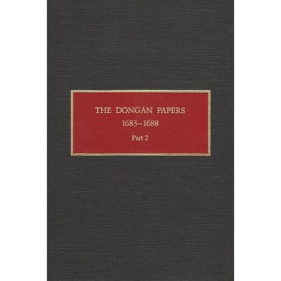 The Dongan Papers, 1683-1688, Part II - (New York Historical Manuscripts) by  Peter Christoph (Hardcover)