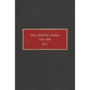The Dongan Papers, 1683-1688, Part II - (New York Historical Manuscripts) by  Peter Christoph (Hardcover) - 1 of 1