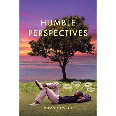 Humble Perspectives - by  Milan Newbill (Paperback)