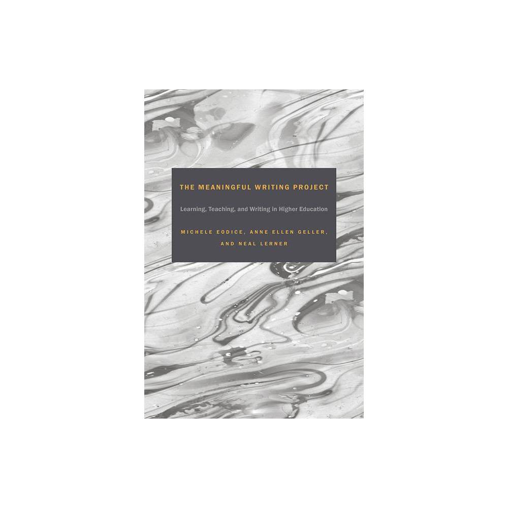 ISBN 9781607325796 product image for The Meaningful Writing Project - by Michele Eodice & Anne Ellen Geller & Neal Le | upcitemdb.com