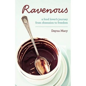 Ravenous - by  Dayna Macy (Paperback) - 1 of 1
