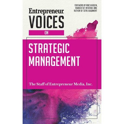 Entrepreneur Voices on Strategic Management - by  Inc The Staff of Entrepreneur Media (Paperback)