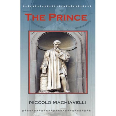 The Prince - by  Niccolo Machiavelli (Paperback)