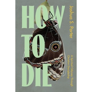 How to Die - by  Joshua S Porter (Paperback) - 1 of 1