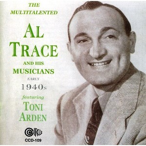 Al Trace & His Musicians - Early 1940's Featuring Toni Arden (CD) - 1 of 1