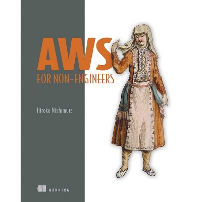 AWS for Non-Engineers - by  Hiroko Nishimura (Paperback)