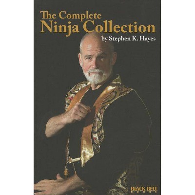 The Complete Ninja Collection - by  Stephen K Hayes (Paperback)