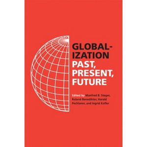Globalization - by  Manfred B Steger & Roland Benedikter & Harald Pechlaner & Ingrid Kofler (Paperback) - 1 of 1