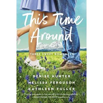 This Time Around - by  Denise Hunter & Melissa Ferguson & Kathleen Fuller (Paperback)