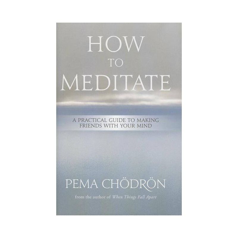 How to Meditate - by Pema Chödrön, 1 of 2