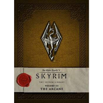 The Elder Scrolls V: Skyrim - The Skyrim Library, Volume 3: The Arcane - by  Bethesda Softworks (Hardcover)
