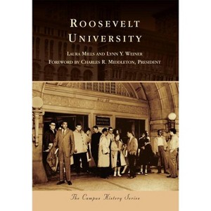 Roosevelt University - (Campus History) by  Laura Mills & Lynn Y Weiner (Paperback) - 1 of 1