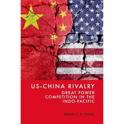 Us-China Rivalry - by  Brian C H Fong (Hardcover)