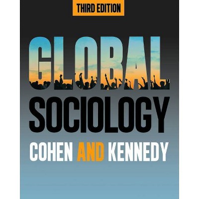 Global Sociology, Third Edition - 3rd Edition by  Robin Cohen & Paul Kennedy (Paperback)