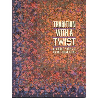 Tradition with a Twist- Print-on-Demand - by  Blanche Young & Dalene Young-Stone (Paperback)