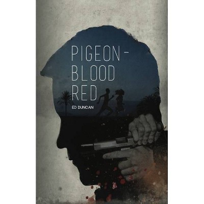 Pigeon-Blood Red - by  Ed Duncan (Paperback)