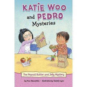 The Peanut Butter and Jelly Mystery - (Katie Woo and Pedro Mysteries) by  Fran Manushkin (Paperback) - 1 of 1