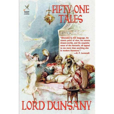 Fifty-One Tales - by  Lord Dunsany (Paperback)