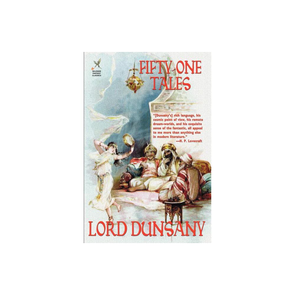 Fifty-One Tales - by Lord Dunsany (Paperback)