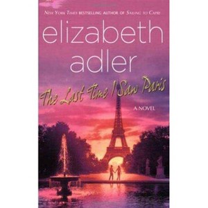 The Last Time I Saw Paris - by  Elizabeth Adler (Paperback) - 1 of 1