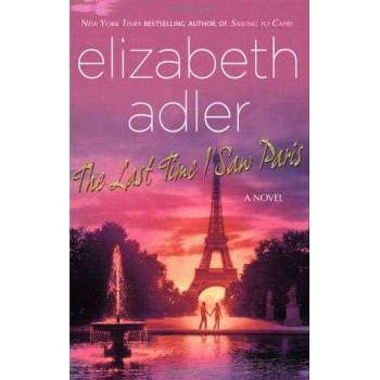 The Last Time I Saw Paris - by  Elizabeth Adler (Paperback)