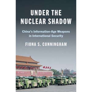 Under the Nuclear Shadow - (Princeton Studies in International History and Politics) by Fiona S Cunningham - 1 of 1