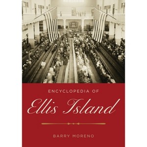 Encyclopedia of Ellis Island - by  Barry Moreno (Hardcover) - 1 of 1