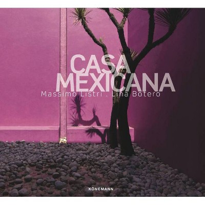 Casa Mexicana - (Contemporary Architecture & Interiors) by  Lina Botero (Hardcover)