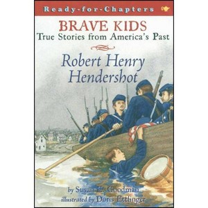 Robert Henry Hendershot - (Brave Kids) by  Susan E Goodman (Paperback) - 1 of 1