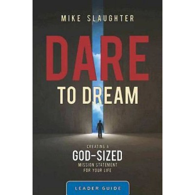 Dare to Dream Leader Guide - by  Mike Slaughter (Paperback)