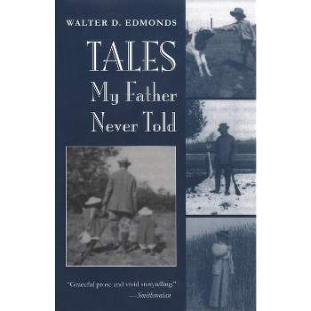Tales My Father Never Told - (New York State) by  Walter D Edmonds (Paperback)