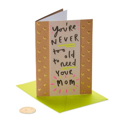 Mother's Day Card 'You're Never Too Old To Need Your Mom' - PAPYRUS