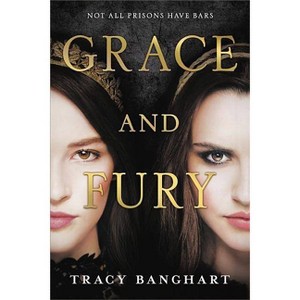 Grace and Fury - by Tracy Banghart - 1 of 1